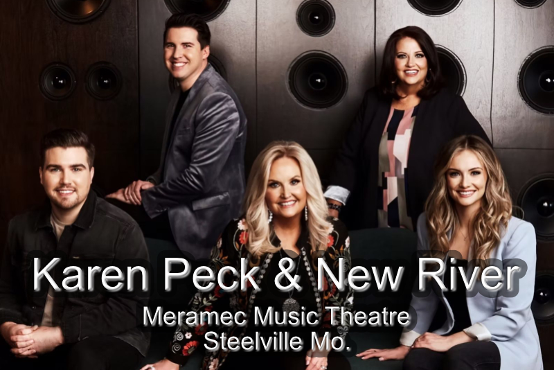 Karen Peck & New River, Saturday April 12 @ 6:00 P.M. Meramec Music Theatre, Steelville, MO.