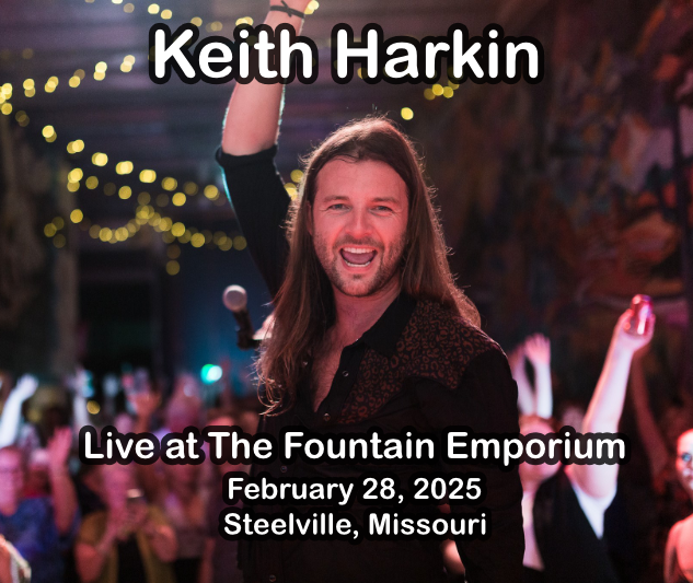 Keith Harkin February 28th. The Fountain Emporium, Steelville MO