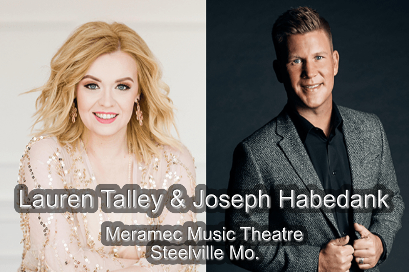 Lauren Talley & Joseph Habedank, December 13 @ 6:00 P.M. Meramec Music Theatre, Steelville, MO.